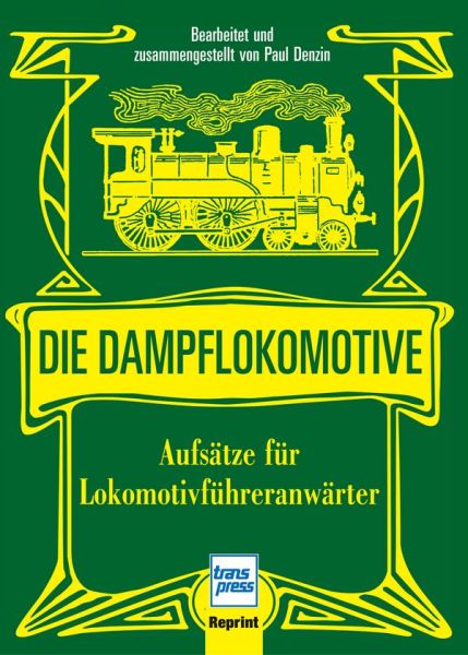 Die Dampflokomotive - Aufsätze für Lokomotivführeranwärter