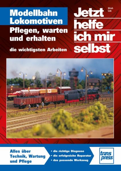 Modellbahn-Lokomotiven - Pflegen, warten und erhalten / Reprint der 1. Auflage 2011