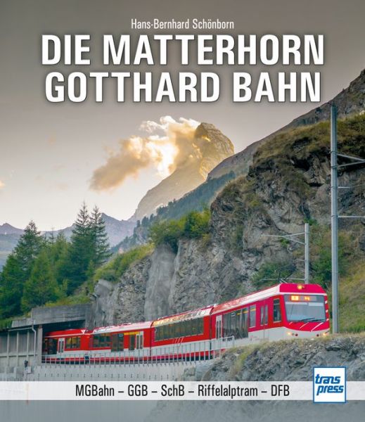 Die Matterhorn-Gotthard-Bahn - MGB - GGB - SchB - Riffelalptram - DFB 