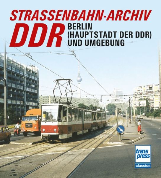Straßenbahn-Archiv DDR  - Raum Berlin und Umgebung 