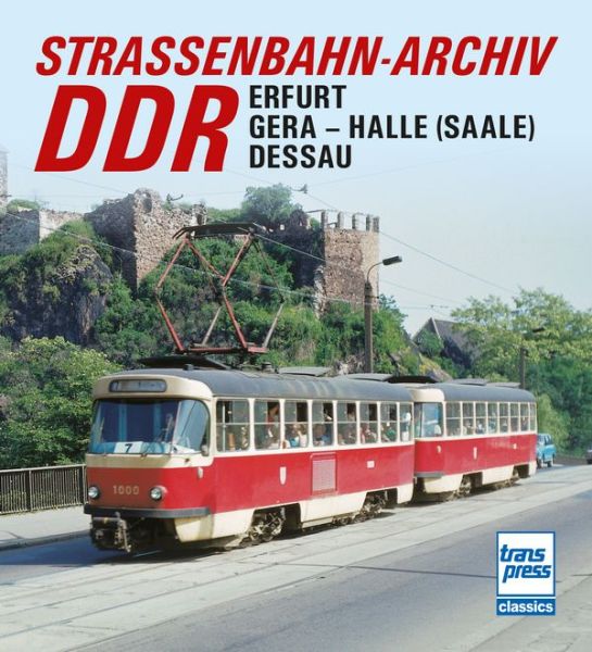 Straßenbahn-Archiv DDR  - Raum Erfurt/Gera - Halle (Saale)/Dessau