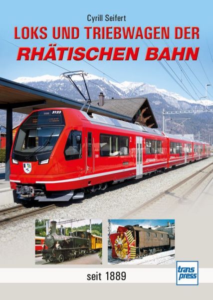 Loks und Triebwagen der Rhätischen Bahn - seit 1889