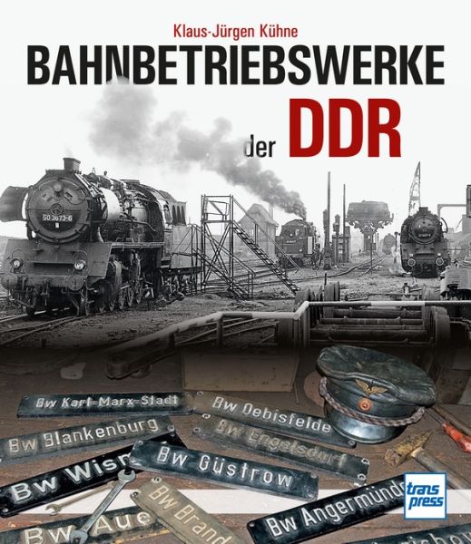 Bahnbetriebswerke der DDR - 