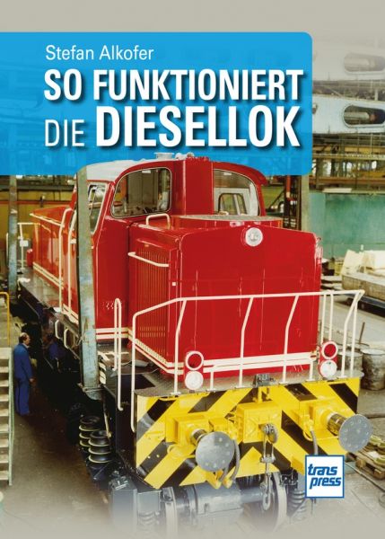 So funktioniert die Diesellok - 