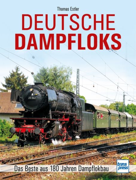 Deutsche Dampfloks - Das Beste aus 180 Jahren Dampflokbau