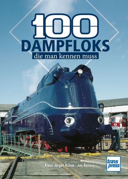 100 Dampfloks, die man kennen muss - 