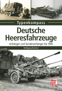 Deutsche Heeresfahrzeuge - Anhänger und Sonderanhänger bis 1945
