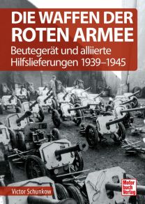 Die Waffen der Roten Armee - Beutegerät und alliierte Hilfslieferungen 1939-1945