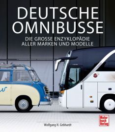 Deutsche Omnibusse - Die große Enzyklopädie aller Marken und Modelle