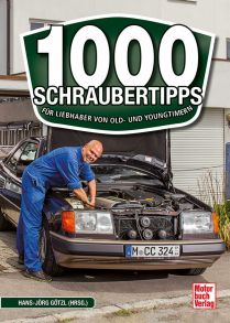 1000 Schraubertipps - Für Liebhaber von Old- und Youngtimern
