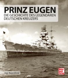 Prinz Eugen - Die Geschichte des legendären deutschen Kreuzers