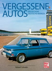 Vergessene Autos - Erloschene deutsche Marken