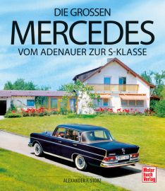 Die großen Mercedes - Vom Adenauer zur S-Klasse