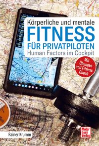 Körperliche und mentale Fitness für Privatpiloten - Human Factors im Cockpit - Mit Übungen und Fitness-Check