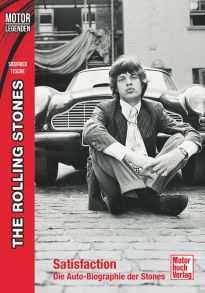 Motorlegenden - The Rolling Stones - Satisfaction - Die Auto-Biografie der Stones