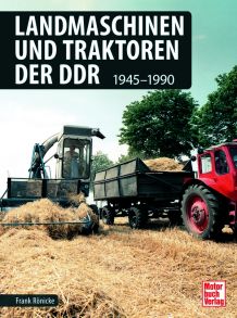 Landmaschinen und Traktoren der DDR - 1945-1990