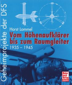 Geheimprojekte der DFS - Vom Höhenaufklärer bis zum Raumgleiter