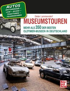 Museumstouren - Mehr als 350 der besten Oldtimer-Museen in Deutschland
