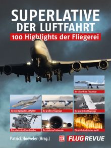 Superlative der Luftfahrt - 100 Highlights der Fliegerei