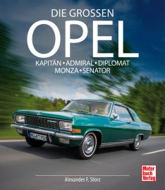Die großen Opel - Kapitän - Admiral - Diplomat - Monza - Senator