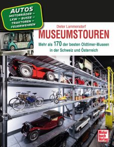 Museumstouren - Mehr als 170 der besten Oldtimer-Museen in der Schweiz und Österreich