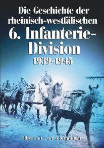 Die Geschichte der rhein.-westf. 6. Infanterie-Divisionen - 