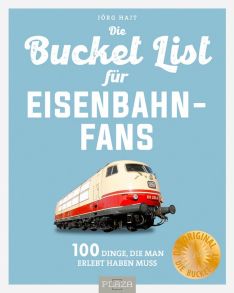 Bucket List für Eisenbahnfans - 