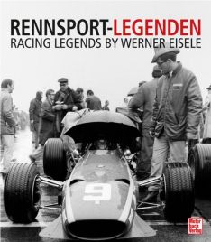 Rennsport-Legenden - Racing Legends by Werner Eisele