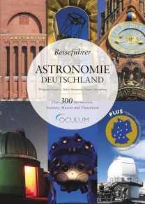 Reiseführer Astronomie Deutschland - Über 300 Sternwarten, Institute, Museen und Planetarien