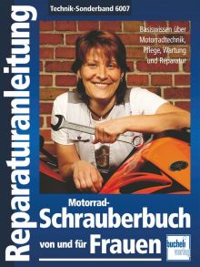 Motorrad-Schrauberbuch von und für Frauen - Basiswissen über Motorradtechnik, Pflege, Wartung und Reparatur