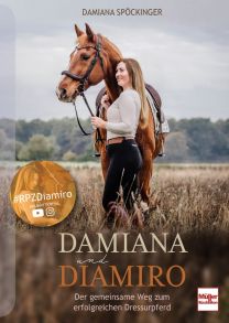 DAMIANA und DIAMIRO ebook - Der gemeinsame Weg zum erfolgreichen Dressurpferd - RPZ Diamiro bekannt durch: Instagram und YouTube
