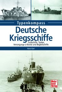 Deutsche Kriegsschiffe - Tanker, Trossschiffe und Versorger 1933-1945