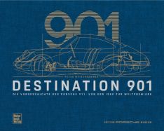Destination 901 - Die Vorgeschichte des Porsche 911 -  Von der Idee zur Weltpremiere