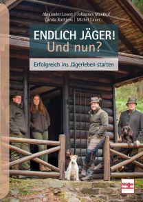 Endlich Jäger! Und nun? - Erfolgreich ins Jägerleben starten