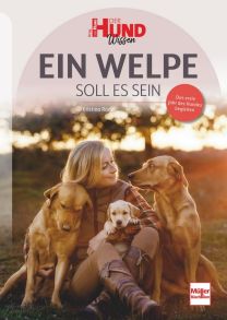 Ein Welpe soll es sein - Das erste Jahr des Hundes begleiten