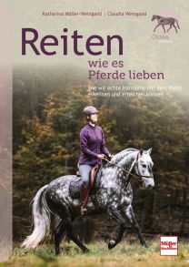 Reiten wie es Pferde lieben - Wie wir echte Harmonie mit dem Pferd erkennen und erreichen können