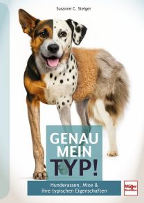 Genau mein Typ! - Hunderassen, Mixe & ihre typischen Eigenschaften