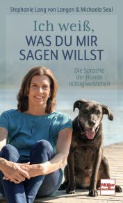Ich weiß, was Du mir sagen willst - Die Sprache der Hunde richtig verstehen