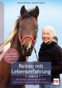 Reiten mit Lebenserfahrung - Ratschläge, Fitnessübungen und Statements bekannter Pferdemenschen