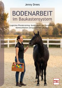 Bodenarbeit im Baukastensystem - Logisches Pferdetraining: Kombination aus Lerntheorie, Kommunikation und praktischen Übungen