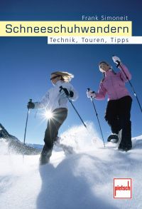 Schneeschuhwandern - Technik, Touren, Tipps