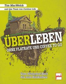 ÜBERLEBEN ohne Flatrate und Coffee To Go - Vom Hinterhof-Beet bis zum Bunkerbau