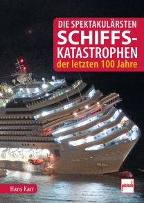 Die spektakulärsten Schiffskatastrophen der letzten 100 Jahre - 