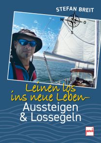Leinen los ins neue Leben - Aussteigen und Lossegeln