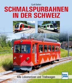 Schmalspurbahnen in der Schweiz - Alle Lokomotiven und Triebwagen