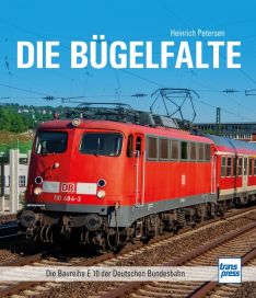 Die Bügelfalte - Die Baureihe E 10 der Deutschen Bundesbahn