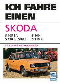 Ich fahre einen Skoda - Typ S 105 S/L - S 120 L/LS/GLS - S 100 - S 110 R mit Kontroll- und Reparaturtips