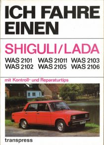 Ich fahre einen SHIGULI/LADA - WAS 2101/ WAS 2102/ WAS 21011/ WAS 2105/ WAS 2103/ WAS 2106 mit Kontroll- und Reparaturtips