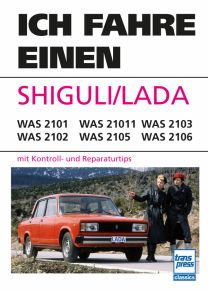 Ich fahre einen SHIGULI/LADA - WAS 2101/ WAS 2102/ WAS 21011/ WAS 2105/ WAS 2103/ WAS 2106 mit Kontroll- und Reparaturtips