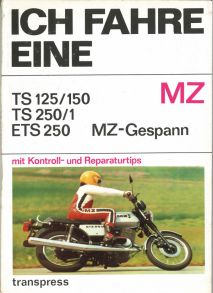 Ich fahre eine MZ - TS 125/150 - TS 250/1- ETS 250 - MZ-Gespann mit Kontroll- und Reparaturtips